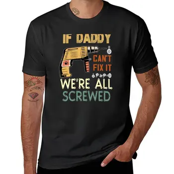 Новый, если папа не может это починить, мы все облажались .. футболка в подарок на день отцов, милая одежда, облегающие футболки для мужчин Изображение